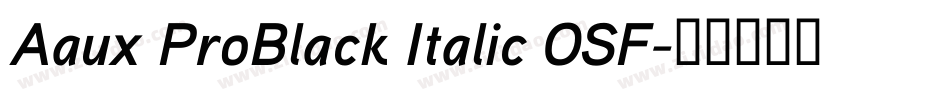 Aaux ProBlack Italic OSF字体转换